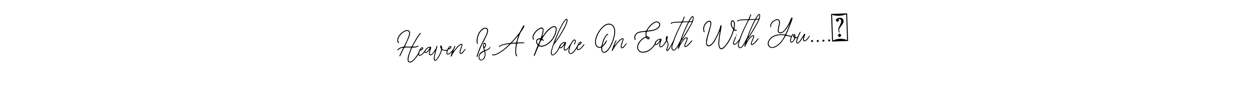 Also we have Heaven Is A Place On Earth With You....♡ name is the best signature style. Create professional handwritten signature collection using Bearetta-2O07w autograph style. Heaven Is A Place On Earth With You....♡ signature style 12 images and pictures png