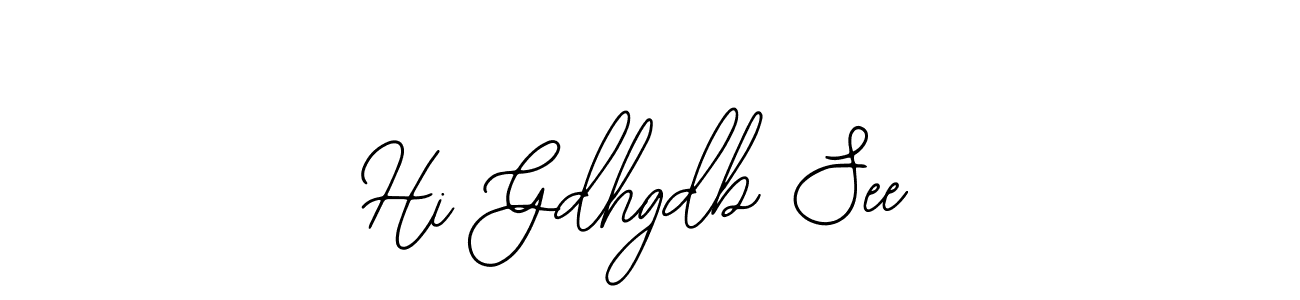 Also You can easily find your signature by using the search form. We will create Hi Gdhgdb See name handwritten signature images for you free of cost using Bearetta-2O07w sign style. Hi Gdhgdb See signature style 12 images and pictures png