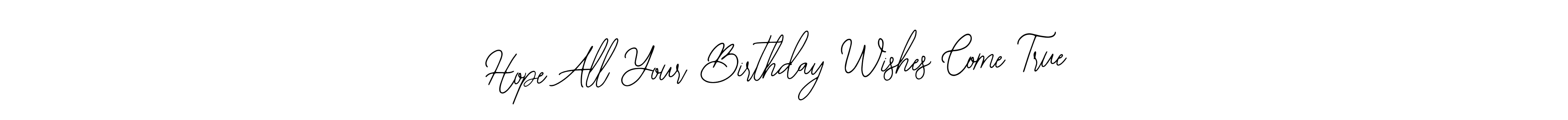 Once you've used our free online signature maker to create your best signature Bearetta-2O07w style, it's time to enjoy all of the benefits that Hope All Your Birthday Wishes Come True name signing documents. Hope All Your Birthday Wishes Come True signature style 12 images and pictures png