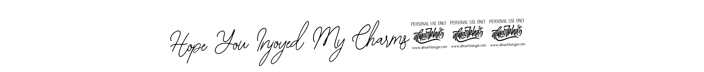 This is the best signature style for the Hope You Injoyed My Charms!!! name. Also you like these signature font (Bearetta-2O07w). Mix name signature. Hope You Injoyed My Charms!!! signature style 12 images and pictures png