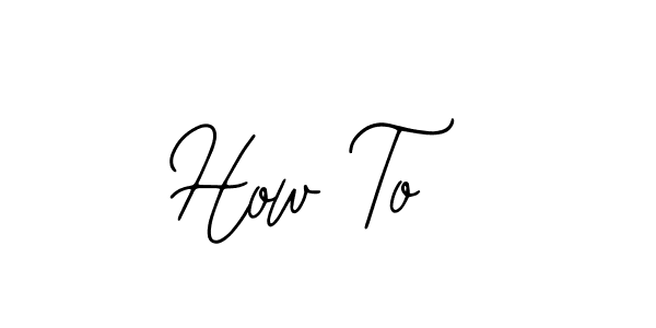 How to make How To name signature. Use Bearetta-2O07w style for creating short signs online. This is the latest handwritten sign. How To signature style 12 images and pictures png