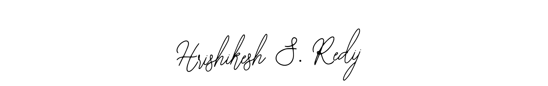 Also we have Hrishikesh S. Redij name is the best signature style. Create professional handwritten signature collection using Bearetta-2O07w autograph style. Hrishikesh S. Redij signature style 12 images and pictures png