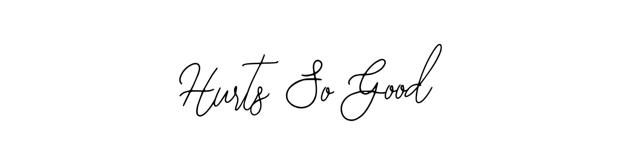 Create a beautiful signature design for name Hurts So Good. With this signature (Bearetta-2O07w) fonts, you can make a handwritten signature for free. Hurts So Good signature style 12 images and pictures png