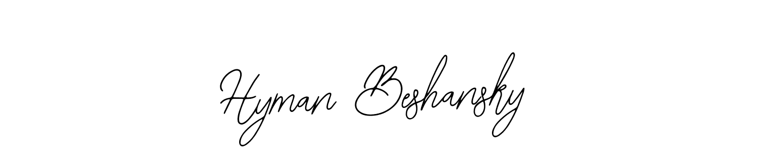 You should practise on your own different ways (Bearetta-2O07w) to write your name (Hyman Beshansky) in signature. don't let someone else do it for you. Hyman Beshansky signature style 12 images and pictures png