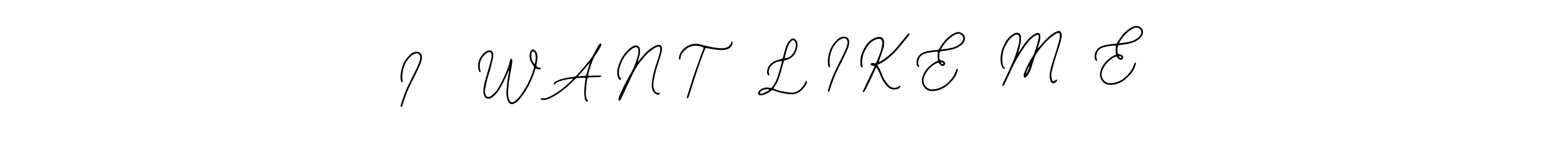 Use a signature maker to create a handwritten signature online. With this signature software, you can design (Bearetta-2O07w) your own signature for name I   W A N T   L I K E  M  E . I   W A N T   L I K E  M  E  signature style 12 images and pictures png