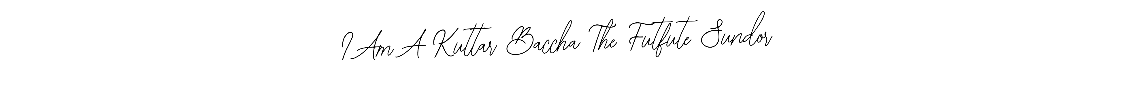 Also You can easily find your signature by using the search form. We will create I Am A Kuttar Baccha The Futfute Sundor name handwritten signature images for you free of cost using Bearetta-2O07w sign style. I Am A Kuttar Baccha The Futfute Sundor signature style 12 images and pictures png