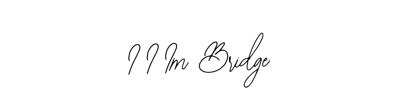 It looks lik you need a new signature style for name I I Im Bridge. Design unique handwritten (Bearetta-2O07w) signature with our free signature maker in just a few clicks. I I Im Bridge signature style 12 images and pictures png