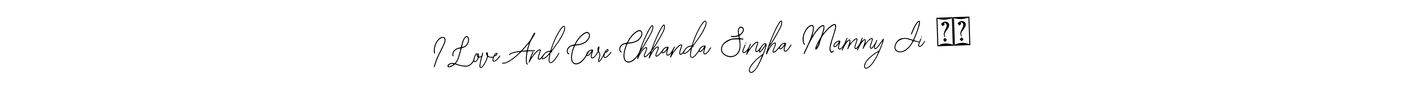 Once you've used our free online signature maker to create your best signature Bearetta-2O07w style, it's time to enjoy all of the benefits that I Love And Care Chhanda Singha Mammy Ji ❤️ name signing documents. I Love And Care Chhanda Singha Mammy Ji ❤️ signature style 12 images and pictures png