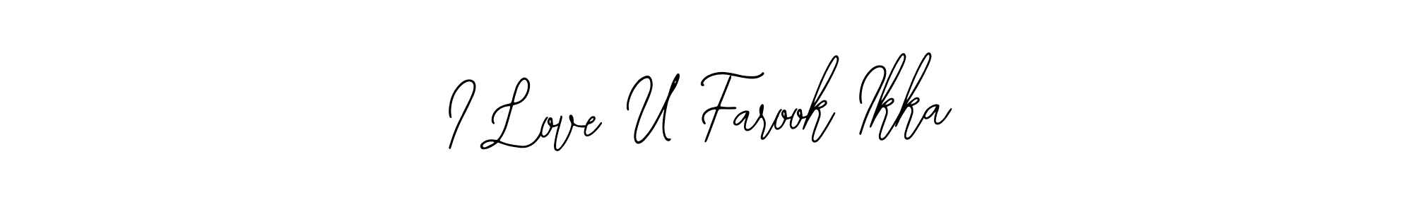 How to make I Love U Farook Ikka signature? Bearetta-2O07w is a professional autograph style. Create handwritten signature for I Love U Farook Ikka name. I Love U Farook Ikka signature style 12 images and pictures png