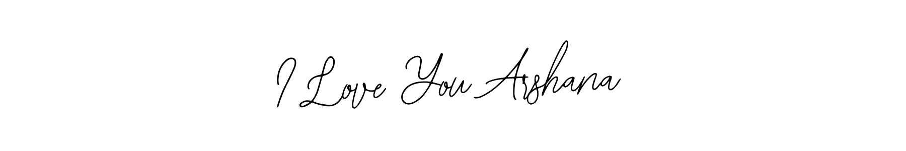 Also we have I Love You Arshana name is the best signature style. Create professional handwritten signature collection using Bearetta-2O07w autograph style. I Love You Arshana signature style 12 images and pictures png