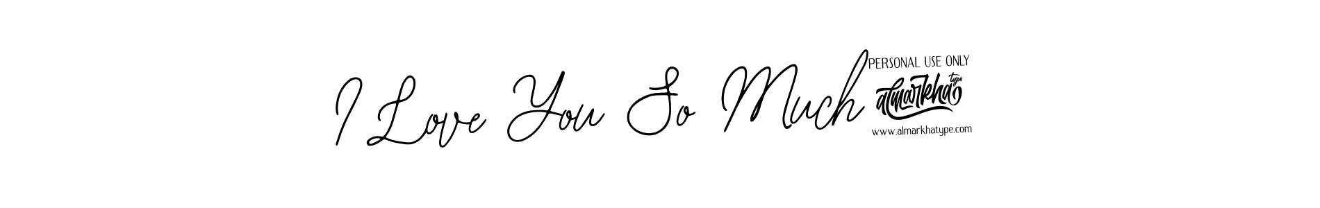 How to make I Love You So Much! name signature. Use Bearetta-2O07w style for creating short signs online. This is the latest handwritten sign. I Love You So Much! signature style 12 images and pictures png