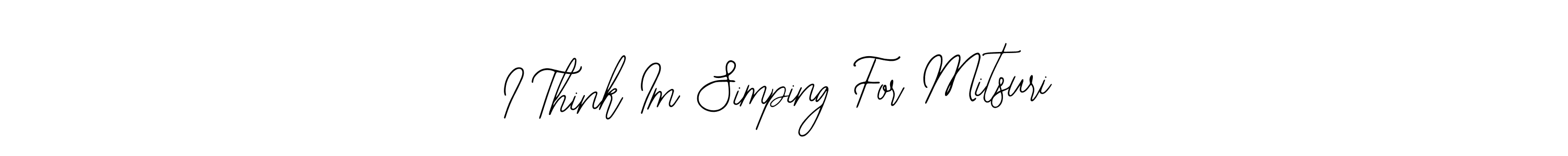 Create a beautiful signature design for name I Think Im Simping For Mitsuri. With this signature (Bearetta-2O07w) fonts, you can make a handwritten signature for free. I Think Im Simping For Mitsuri signature style 12 images and pictures png