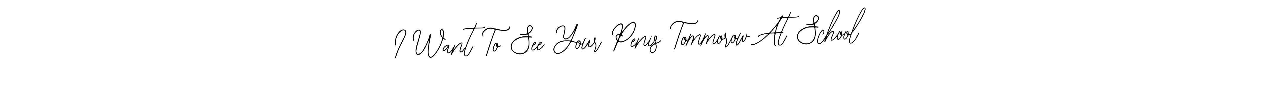 The best way (Bearetta-2O07w) to make a short signature is to pick only two or three words in your name. The name I Want To See Your Penis Tommorow At School include a total of six letters. For converting this name. I Want To See Your Penis Tommorow At School signature style 12 images and pictures png