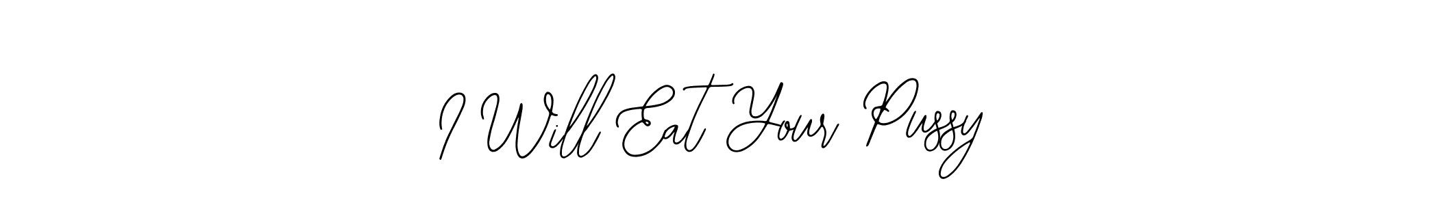 I Will Eat Your Pussy stylish signature style. Best Handwritten Sign (Bearetta-2O07w) for my name. Handwritten Signature Collection Ideas for my name I Will Eat Your Pussy. I Will Eat Your Pussy signature style 12 images and pictures png