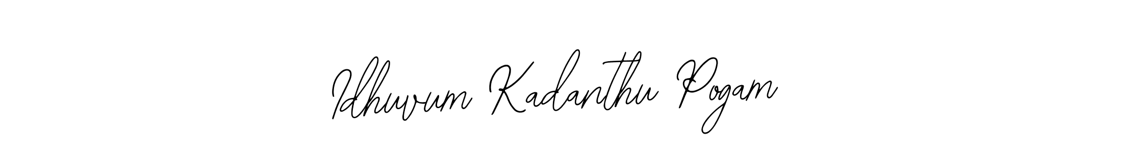 How to make Idhuvum Kadanthu Pogam name signature. Use Bearetta-2O07w style for creating short signs online. This is the latest handwritten sign. Idhuvum Kadanthu Pogam signature style 12 images and pictures png