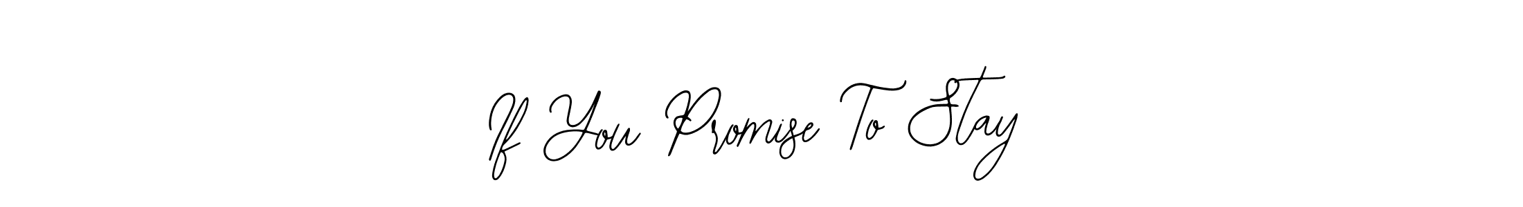 Use a signature maker to create a handwritten signature online. With this signature software, you can design (Bearetta-2O07w) your own signature for name If You Promise To Stay. If You Promise To Stay signature style 12 images and pictures png