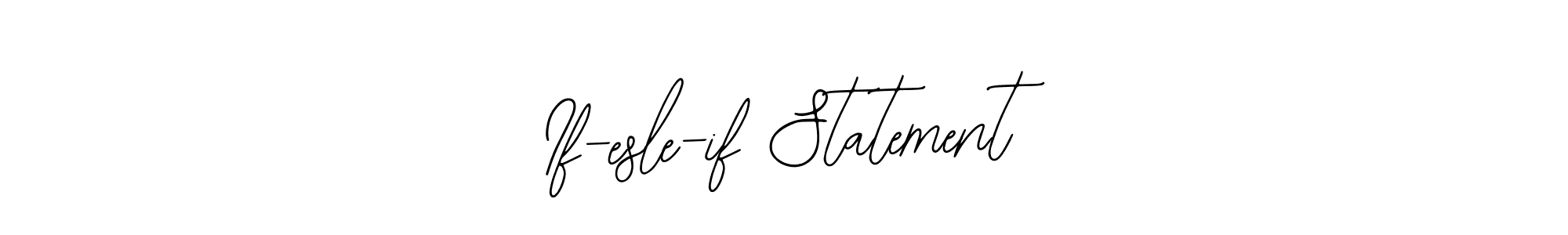 Use a signature maker to create a handwritten signature online. With this signature software, you can design (Bearetta-2O07w) your own signature for name If-esle-if Statement. If-esle-if Statement signature style 12 images and pictures png