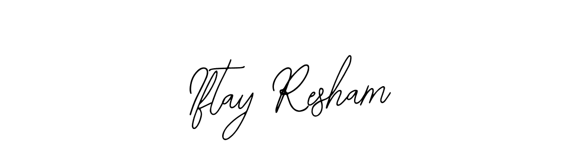 You should practise on your own different ways (Bearetta-2O07w) to write your name (Iftay Resham) in signature. don't let someone else do it for you. Iftay Resham signature style 12 images and pictures png