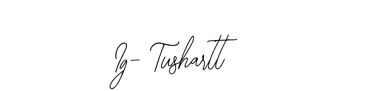 How to make Ig- Tushartt signature? Bearetta-2O07w is a professional autograph style. Create handwritten signature for Ig- Tushartt name. Ig- Tushartt signature style 12 images and pictures png