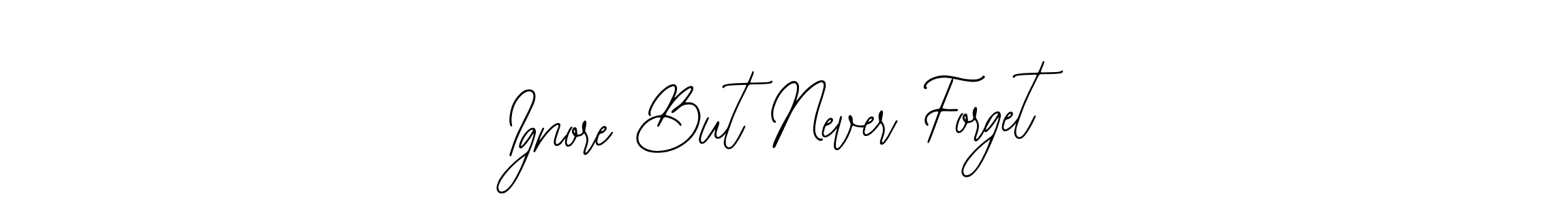 Create a beautiful signature design for name Ignore But Never Forget. With this signature (Bearetta-2O07w) fonts, you can make a handwritten signature for free. Ignore But Never Forget signature style 12 images and pictures png