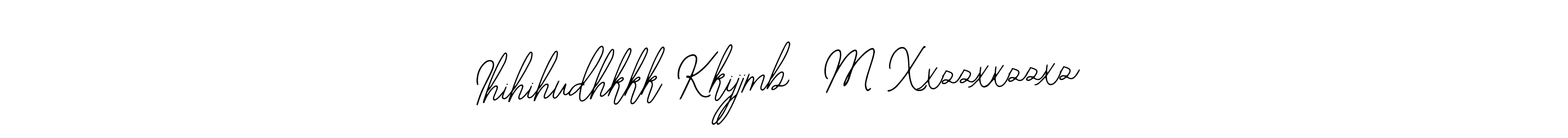 Also You can easily find your signature by using the search form. We will create Ihihihudhkkk Kkijjmb  M Xxzzxxzzxz name handwritten signature images for you free of cost using Bearetta-2O07w sign style. Ihihihudhkkk Kkijjmb  M Xxzzxxzzxz signature style 12 images and pictures png