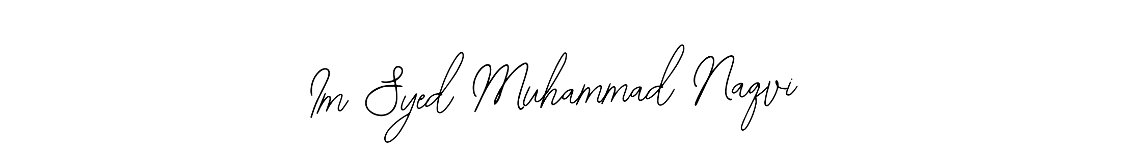 How to make Im Syed Muhammad Naqvi signature? Bearetta-2O07w is a professional autograph style. Create handwritten signature for Im Syed Muhammad Naqvi name. Im Syed Muhammad Naqvi signature style 12 images and pictures png