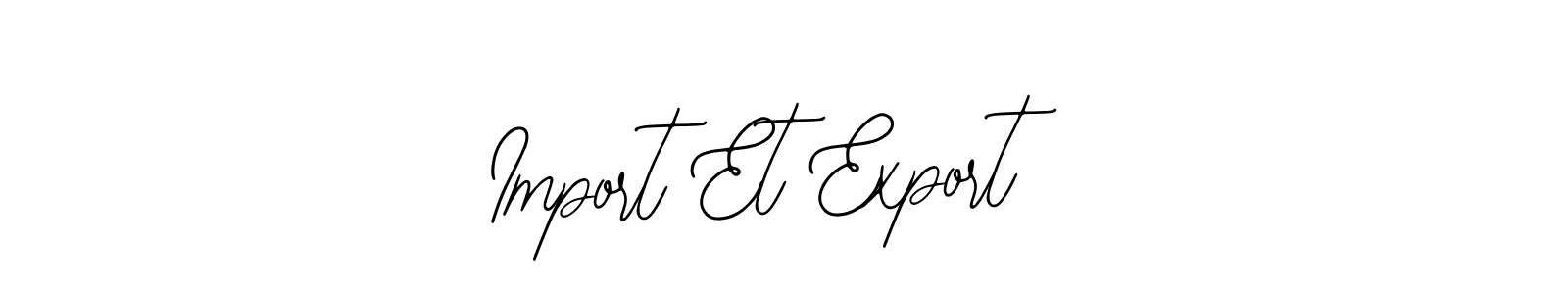 How to make Import Et Export name signature. Use Bearetta-2O07w style for creating short signs online. This is the latest handwritten sign. Import Et Export signature style 12 images and pictures png