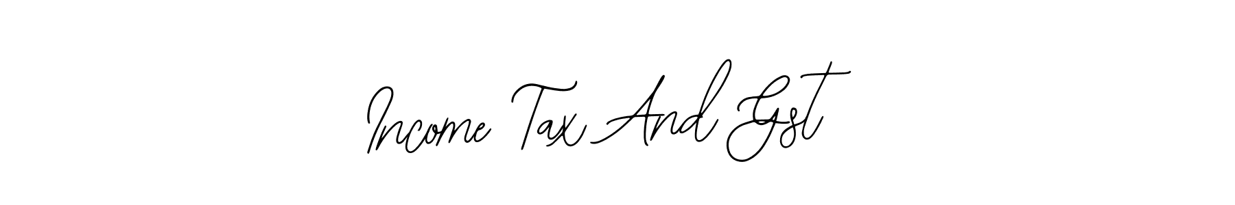 How to make Income Tax And Gst name signature. Use Bearetta-2O07w style for creating short signs online. This is the latest handwritten sign. Income Tax And Gst signature style 12 images and pictures png