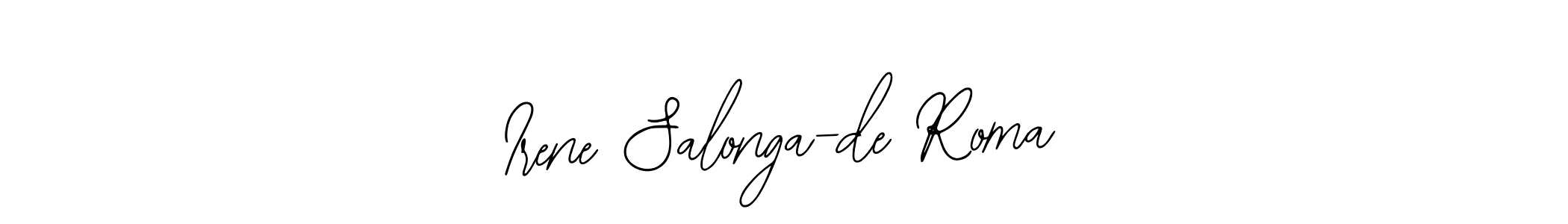 You should practise on your own different ways (Bearetta-2O07w) to write your name (Irene Salonga-de Roma) in signature. don't let someone else do it for you. Irene Salonga-de Roma signature style 12 images and pictures png