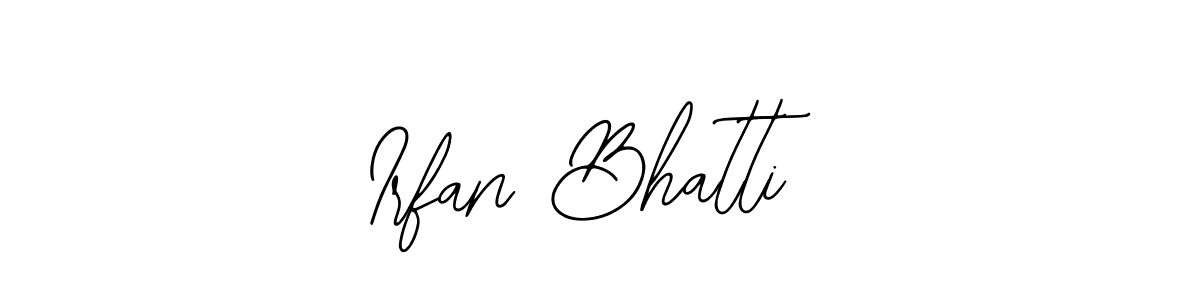 Design your own signature with our free online signature maker. With this signature software, you can create a handwritten (Bearetta-2O07w) signature for name Irfan Bhatti. Irfan Bhatti signature style 12 images and pictures png