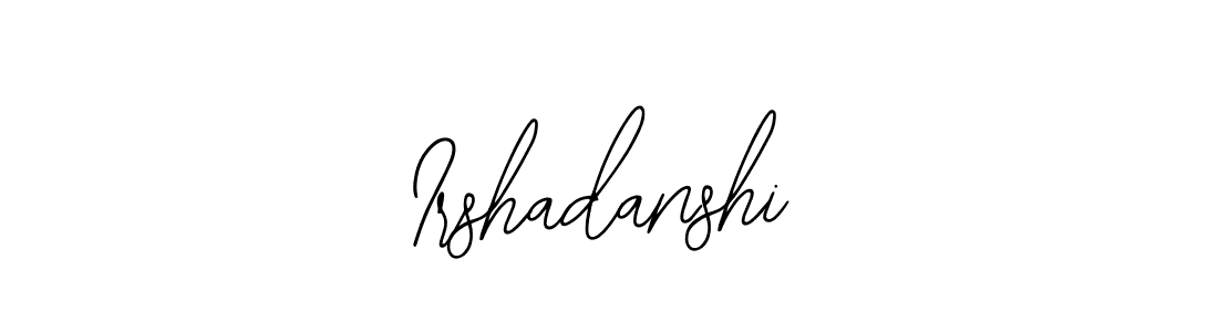 How to make Irshadanshi signature? Bearetta-2O07w is a professional autograph style. Create handwritten signature for Irshadanshi name. Irshadanshi signature style 12 images and pictures png