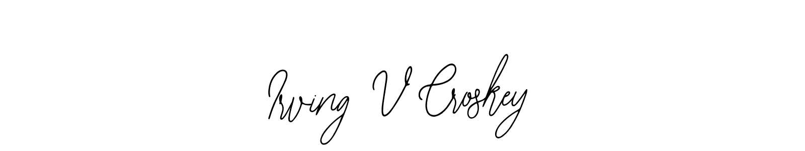 Design your own signature with our free online signature maker. With this signature software, you can create a handwritten (Bearetta-2O07w) signature for name Irving V Croskey. Irving V Croskey signature style 12 images and pictures png