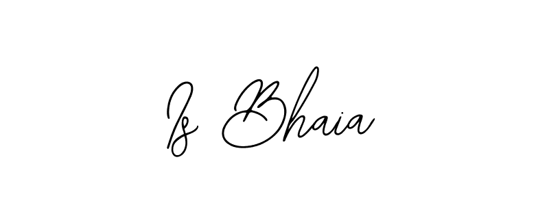 Use a signature maker to create a handwritten signature online. With this signature software, you can design (Bearetta-2O07w) your own signature for name Is Bhaia. Is Bhaia signature style 12 images and pictures png