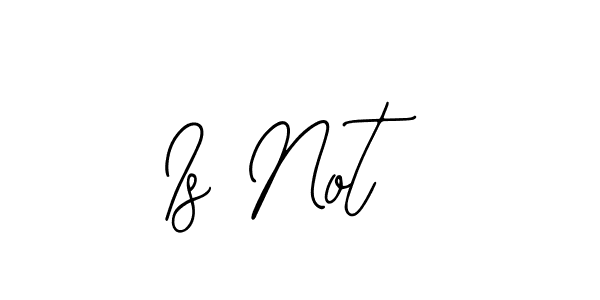 Is Not stylish signature style. Best Handwritten Sign (Bearetta-2O07w) for my name. Handwritten Signature Collection Ideas for my name Is Not. Is Not signature style 12 images and pictures png
