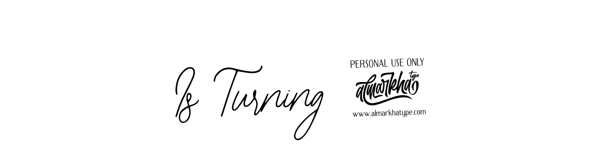 You should practise on your own different ways (Bearetta-2O07w) to write your name (Is Turning 2) in signature. don't let someone else do it for you. Is Turning 2 signature style 12 images and pictures png