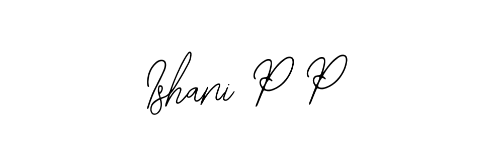 Once you've used our free online signature maker to create your best signature Bearetta-2O07w style, it's time to enjoy all of the benefits that Ishani P P name signing documents. Ishani P P signature style 12 images and pictures png