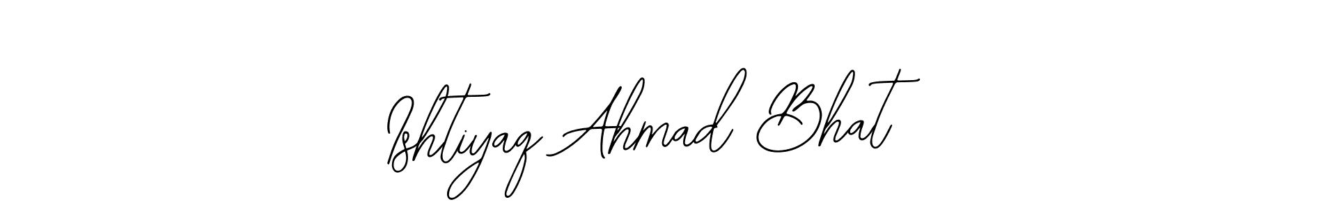 How to make Ishtiyaq Ahmad Bhat name signature. Use Bearetta-2O07w style for creating short signs online. This is the latest handwritten sign. Ishtiyaq Ahmad Bhat signature style 12 images and pictures png