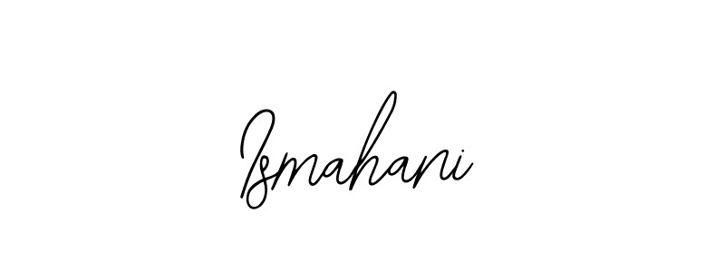 Also we have Ismahani name is the best signature style. Create professional handwritten signature collection using Bearetta-2O07w autograph style. Ismahani signature style 12 images and pictures png