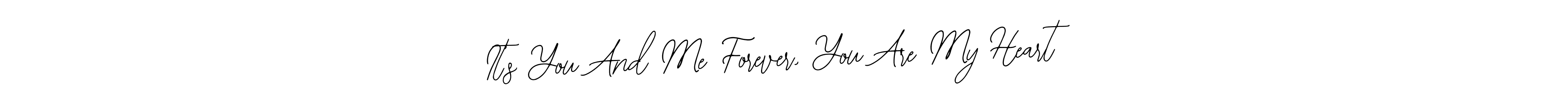 Create a beautiful signature design for name It’s You And Me Forever, You Are My Heart. With this signature (Bearetta-2O07w) fonts, you can make a handwritten signature for free. It’s You And Me Forever, You Are My Heart signature style 12 images and pictures png