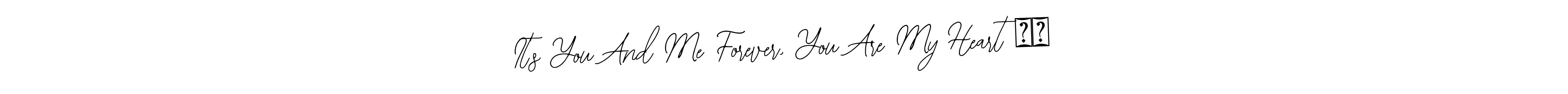 Best and Professional Signature Style for It’s You And Me Forever, You Are My Heart ❤️. Bearetta-2O07w Best Signature Style Collection. It’s You And Me Forever, You Are My Heart ❤️ signature style 12 images and pictures png