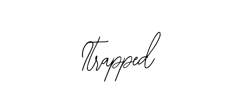 You should practise on your own different ways (Bearetta-2O07w) to write your name (Itrapped) in signature. don't let someone else do it for you. Itrapped signature style 12 images and pictures png