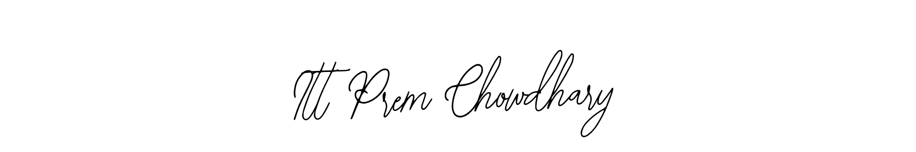 This is the best signature style for the Itt Prem Chowdhary name. Also you like these signature font (Bearetta-2O07w). Mix name signature. Itt Prem Chowdhary signature style 12 images and pictures png