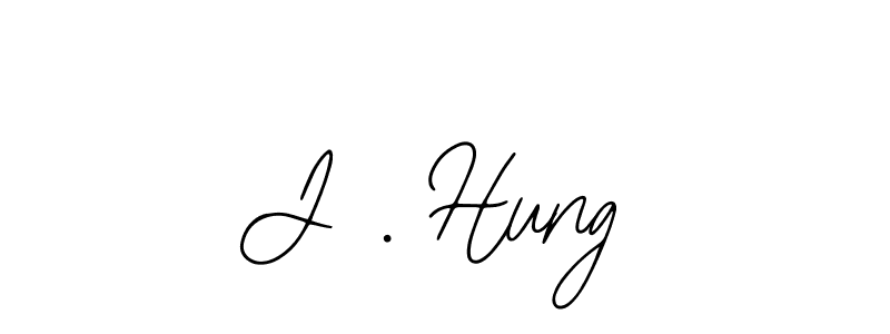 You should practise on your own different ways (Bearetta-2O07w) to write your name (J . Hung) in signature. don't let someone else do it for you. J . Hung signature style 12 images and pictures png