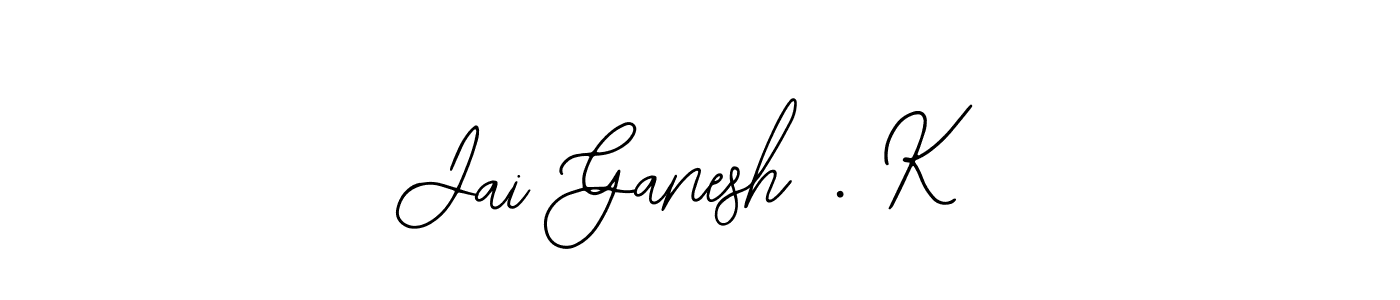 Check out images of Autograph of Jai Ganesh . K name. Actor Jai Ganesh . K Signature Style. Bearetta-2O07w is a professional sign style online. Jai Ganesh . K signature style 12 images and pictures png