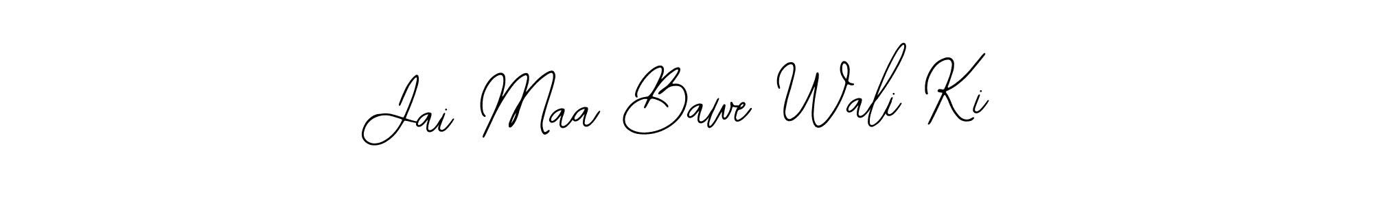 Also we have Jai Maa Bawe Wali Ki name is the best signature style. Create professional handwritten signature collection using Bearetta-2O07w autograph style. Jai Maa Bawe Wali Ki signature style 12 images and pictures png