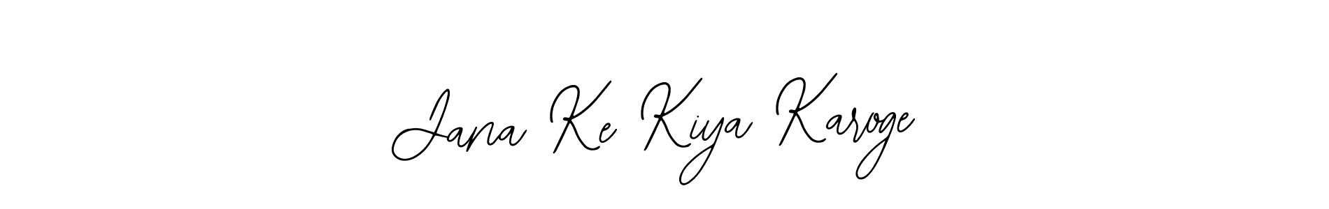 How to make Jana Ke Kiya Karoge name signature. Use Bearetta-2O07w style for creating short signs online. This is the latest handwritten sign. Jana Ke Kiya Karoge signature style 12 images and pictures png