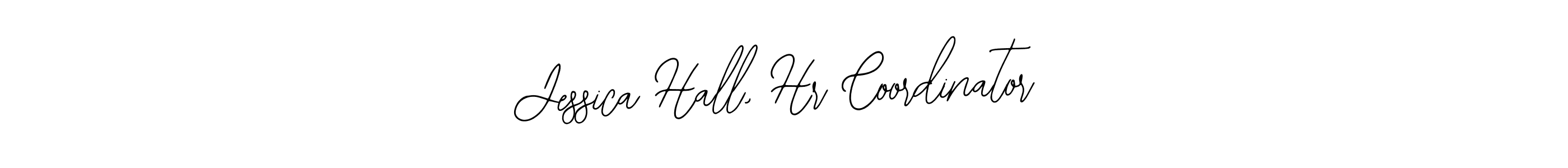 The best way (Bearetta-2O07w) to make a short signature is to pick only two or three words in your name. The name Jessica Hall, Hr Coordinator include a total of six letters. For converting this name. Jessica Hall, Hr Coordinator signature style 12 images and pictures png