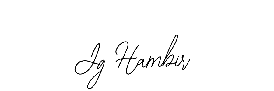 You should practise on your own different ways (Bearetta-2O07w) to write your name (Jg Hambir) in signature. don't let someone else do it for you. Jg Hambir signature style 12 images and pictures png