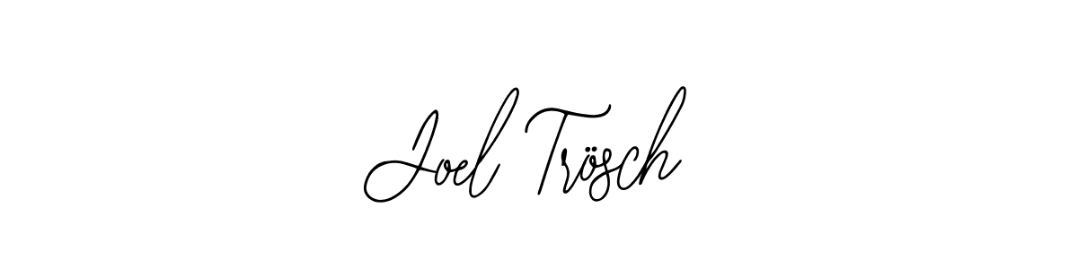 You should practise on your own different ways (Bearetta-2O07w) to write your name (Joel Trösch) in signature. don't let someone else do it for you. Joel Trösch signature style 12 images and pictures png