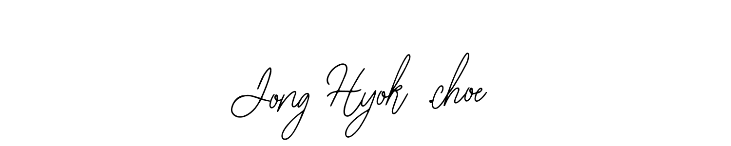 You should practise on your own different ways (Bearetta-2O07w) to write your name (Jong Hyok .choe) in signature. don't let someone else do it for you. Jong Hyok .choe signature style 12 images and pictures png